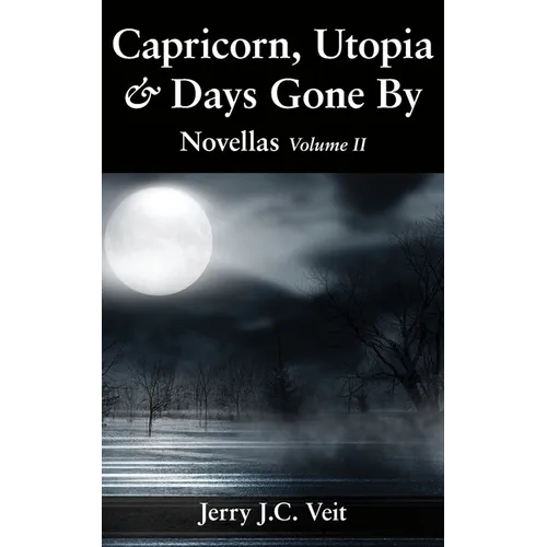 Capricorn, Utopia & Days Gone By: Novellas Volume II - Paperback