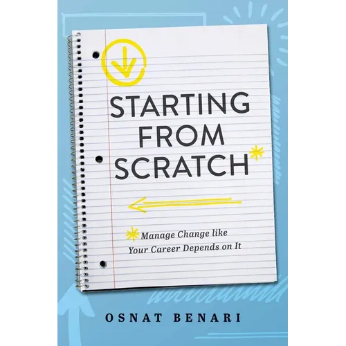 Starting from Scratch: Managing Change Like Your Career Depends on It - Paperback