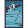 An Archaeology of Desperation: Exploring the Donner Party's Alder Creek Camp - Hardcover