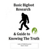Basic Bigfoot Research & Guide to Knowing The Truth - Paperback