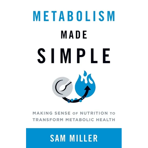 Metabolism Made Simple: Making Sense of Nutrition to Transform Metabolic Health - Paperback