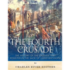 The Fourth Crusade: The History of the Crusade that Resulted in the Sack of Constantinople - Paperback