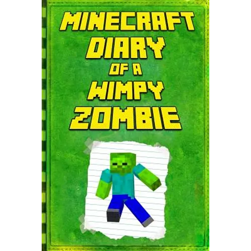 Minecraft: Diary of a Wimpy Zombie: Legendary Minecraft Diary. an Unofficial Minecraft Book - Paperback