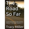 The Road So Far: Supernatural episode poems Season 1 through Season 11 - Paperback