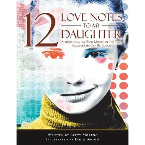 12 Love Notes to My Daughter: Affirmations for Each Month of the Year, Because Life Can Be Rough - Paperback