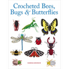 Crocheted Bees, Bugs & Butterflies - Paperback