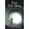 Own Your Story Before Your Story Owns You: Name and Claim Your Valuable Story - Paperback