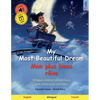 My Most Beautiful Dream - Mon plus beau rêve (English - French): Bilingual children's picture book with online audio and video - Paperback