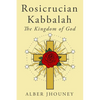 Rosicrucian Kabbalah: The Kingdom of God - Paperback