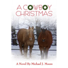 A COWBOY CHRISTMAS Michael J. Moore - Paperback
