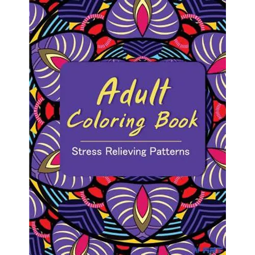 Adult Coloring Book: Coloring Books for Adults: Stress Relieving Patterns - Paperback