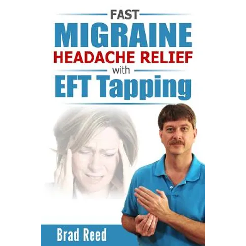 Fast Migraine Headache Relief With EFT Tapping - Paperback