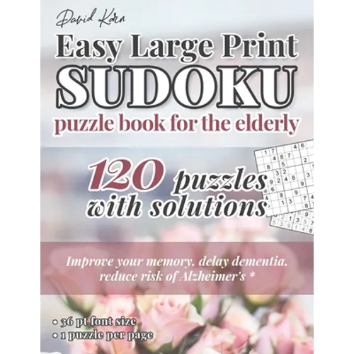 David Karn Easy Large Print Sudoku Puzzle Book for the Elderly: 120 Puzzles With Solutions - Improve your memory, delay dementia, reduce risk of Alzhe - Paperback
