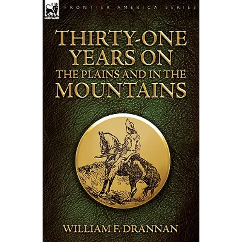 Thirty-One Years on the Plains and in the Mountains - Paperback