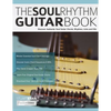 The Soul Rhythm Guitar Book: Discover Authentic Soul Guitar Chords, Rhythms, Licks and Fills - Paperback