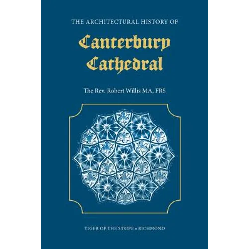 The Architectural History of Canterbury Cathedral - Paperback