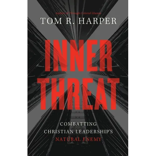 Inner Threat: Combatting Christian Leadership's Natural Enemy - Paperback