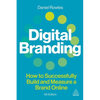 Digital Branding: How to Successfully Build and Measure a Brand Online - Hardcover