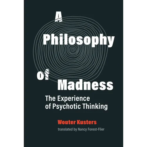 A Philosophy of Madness: The Experience of Psychotic Thinking - Hardcover