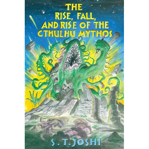 The Rise, Fall, and Rise of the Cthulhu Mythos - Paperback