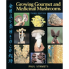 Growing Gourmet and Medicinal Mushrooms - Paperback