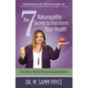 The 7 Naturopathic Secrets to Transform Your Health: The Path to Healing Through Natural Medicine - Paperback