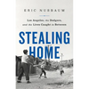 Stealing Home: Los Angeles, the Dodgers, and the Lives Caught in Between - Paperback