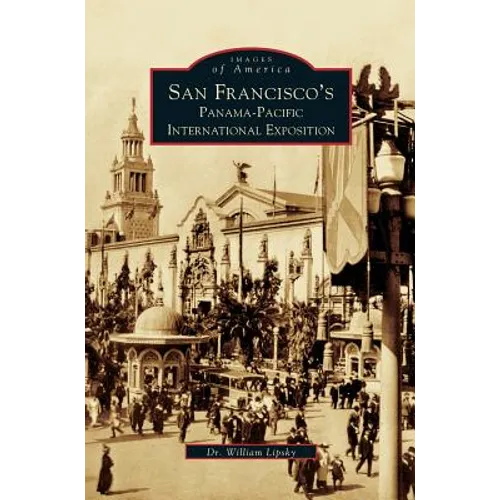San Francisco's Panama-Pacific International Exposition - Hardcover