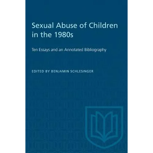 Sexual Abuse of Children in the 1980s: Ten Essays and an Annotated Bibliography - Paperback