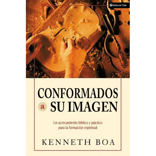 El Conformados a Su Imagen: Un Acercamiento Biblico y Practico Para La Formacion Espiritual - Paperback