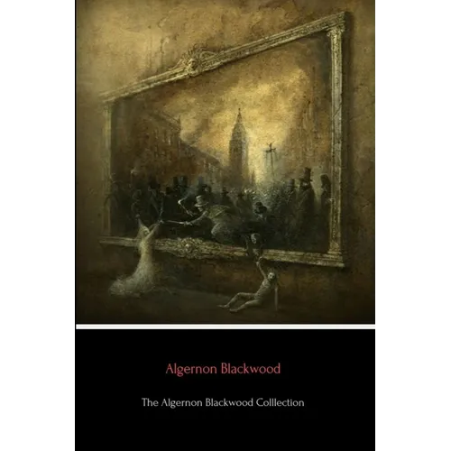 The Algernon Blackwood Collection - Paperback