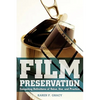 Film Preservation: Competing Definitions of Value, Use, and Practice - Paperback