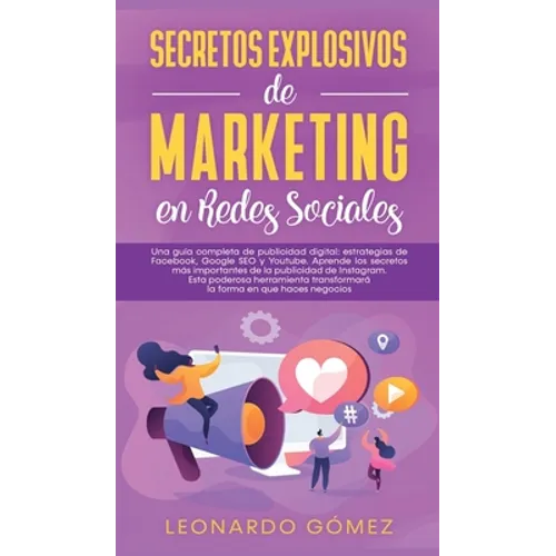 Una guía completa de publicidad digital: estrategias de Facebook, Google SEO y Youtube. Aprende los secretos más importantes de la publicidad de Insta - Hardcover