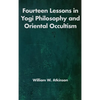 Fourteen Lessons in Yogi Philosophy and Oriental Occultism - Hardcover