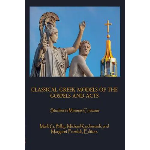 Classical Greek Models of the Gospels and Acts: Studies in Mimesis Criticism - Paperback