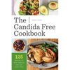 The Candida Free Cookbook: 125 Recipes to Beat Candida and Live Yeast Free - Paperback