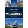 History Lover's Guide to Milwaukee - Hardcover