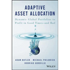 Adaptive Asset Allocation: Dynamic Global Portfolios to Profit in Good Times - And Bad - Hardcover