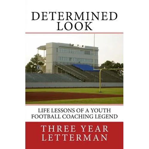 Determined Look: Life Lessons of a Youth Football Coaching Legend - Paperback