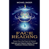 Face Reading: Discover How to Read People Like Clockwork (Self-care and Natural Healing Through Traditional Chinese Medicine) - Paperback