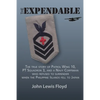 The Expendable: The True Story of Patrol Wing 10, PT Squadron 3, and a Navy Corpsman Who Refused to Surrender When the Philippine Islands Fell to Japa - Paperback