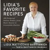 Lidia's Favorite Recipes: 100 Foolproof Italian Dishes, from Basic Sauces to Irresistible Entrees: A Cookbook - Hardcover