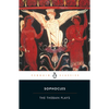 The Theban Plays: King Oedipus; Oedipus at Colonus; Antigone - Paperback