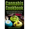 Cannabis Cookbook: Heal Yourself with Fast and Simple Cannabis Cooking - Paperback