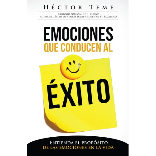 Emociones Que Conducen Al Éxito: Entienda El Propósito de Las Emociones En La Vida - Paperback