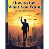 How to Get What You Want - Paperback