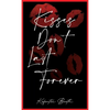 Kisses Don't Last Forever - Hardcover