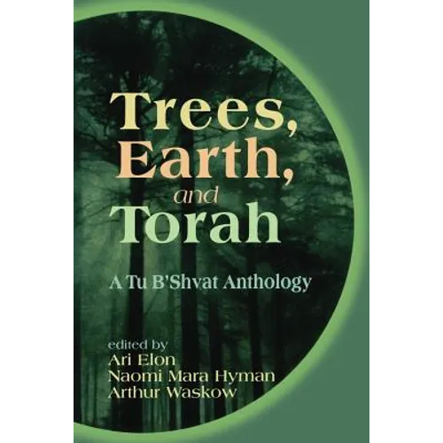 Trees, Earth, and Torah: A Tu B'Shvat Anthology - Paperback