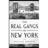 The Real Gangs of New York - Paperback