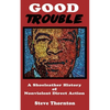 Good Trouble: A Shoeleather History of Nonviolent Direct Action by Steve - Paperback